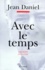 AVEC LE TEMPS. Carnets 1970-1998