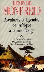 Henry de Monfreid - Aventures et légendes de l'Afrique à la Mer rouge - Tome 3, Le drame éthiopien.