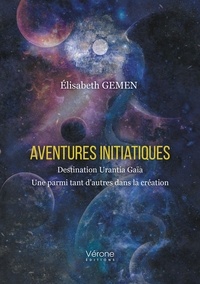 Élisabeth Gemen - Aventures initiatiques - Destination Urantia Gaïa - Une parmi tant d'autres dans la création.