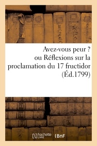  Hachette BNF - Avez-vous peur ? ou Réflexions sur la proclamation du 17 fructidor.