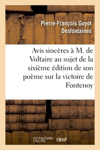 Pierre-François Guyot Desfontaines - Avis sincères à M. de Voltaire au sujet de la 6ème édition de son poème sur la victoire de Fontenoy.