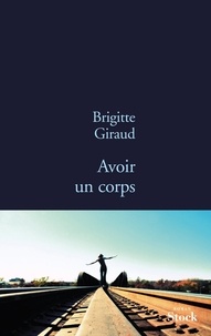 Brigitte Giraud - Avoir un corps.