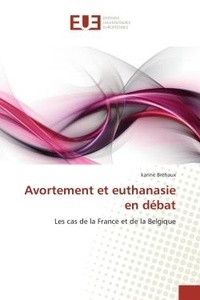 Karine Bréhaux - Avortement et euthanasie en débat - Les cas de la France et de la Belgique.