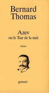 Bernard Thomas - Azev ou Le tsar de la nuit - Pièce en deux actes, [Nantes, Maison de la Culture de Loire-Atlantique, 6 novembre 1995].