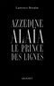 Laurence Benaïm - Azzedine Alaïa - Le prince des lignes.