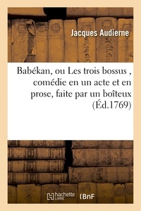  Hachette BNF - Babékan, ou Les trois bossus , comédie en un acte et en prose, faite par un boîteux,.