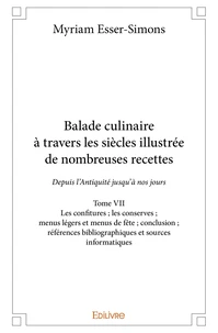 Balade culinaire à travers les siècles, illustrée de nombreuses recettes - Tome 7