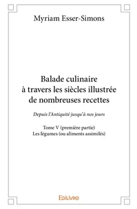 Balade culinaire à travers les siècles illustrée de nombreuses recettes