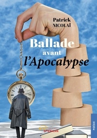 Patrick Nicolaï - Ballade avant l'Apocalypse.