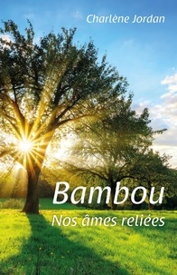 Charlène Jordan - Bambou - Nos âmes reliées.