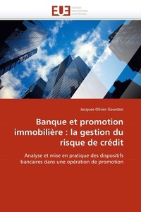 Jacques Olivier Gourdon - Banque Et Promotion Immobilière: La Gestion Du Risque de Crédit.