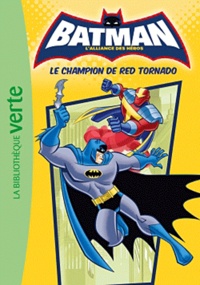  Hachette - Batman, l'alliance des héros Tome 5 : Le champion de Red Tornado.