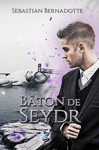 Sebastian Bernadotte - Bâton de Seydr.