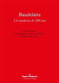 Pierre Brunel et Giovanni Dotoli - Baudelaire - Un moderne de 200 ans.