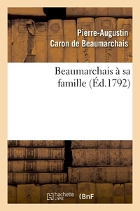 Pierre-Augustin Caron de Beaumarchais - Beaumarchais à sa famille.