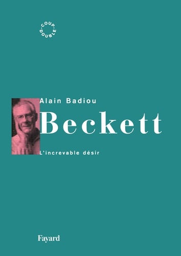 Alain Badiou - Beckett - L'increvable désir.