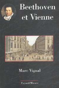 Marc Vignal - Beethoven et Vienne.