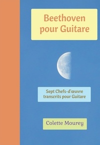 Colette Mourey - Beethoven pour Guitare - Sept Chefs-d'œuvre transcrits pour Guitare.