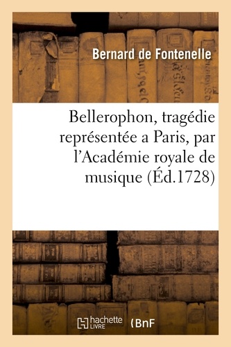 Bellerophon, tragedie représentée a Paris, par l'Academie royale de musique, l'an 1679.
