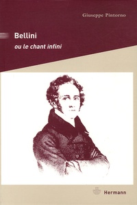 Giuseppe Pintorno - Bellini ou le chant infini.