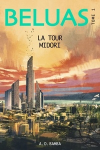 A. d. Bamba - Beluas, tome 1 - La Tour Midori.