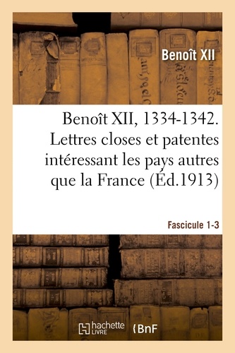 Xii Benoît - Benoît XII, 1334-1342. Lettres closes et patentes intéressant les pays autres que la France.