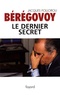 Jacques Follorou - Bérégovoy - Le dernier secret.