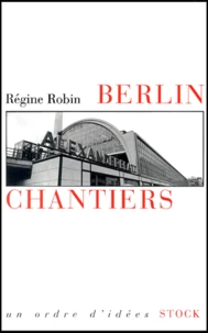 Berlin chantiers. Essai sur les passés fragiles