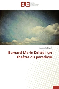 Bernard-Marie koltès : un théâtre du paradoxe