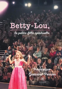 Betty-Lou, la petite-fille spirituelle
