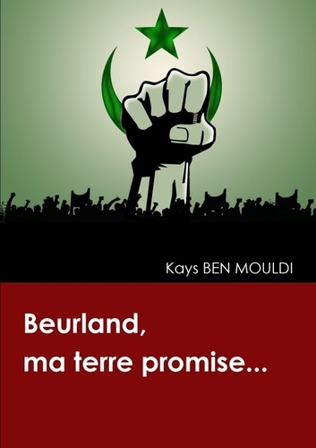 Mouldi kays Ben - Beurland, ma terre promise....