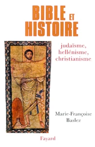 BIBLE ET HISTOIRE. Judaïsme, hellénisme, christianisme
