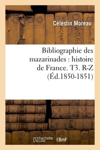  Anonyme - Bibliographie des mazarinades : histoire de France. T3. R-Z (Éd.1850-1851).