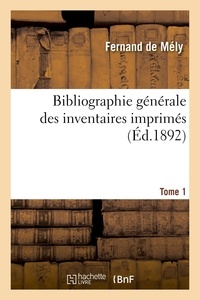 Fernand Mély et Edmund Bishop - Bibliographie générale des inventaires imprimés. Tome 1.