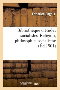 Friedrich Engels - Bibliothèque d'études socialistes. Religion, philosophie, socialisme.