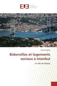 Murat Erginoz - Bidonvilles et logements sociaux à Istanbul - Le rôle de Kipta.