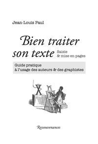 Jean-Louis Paul - Bien traiter son texte : saisie & mise en pages - Guide pratique à l'usage des auteurs & des graphistes.