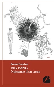 Bernard Lucquiaud - Big Bang - Naissance d'un conte.