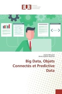 Sacha Mourain et Anne-sophie Hautrive - Big Data, Objets Connectés et Predictive Data.