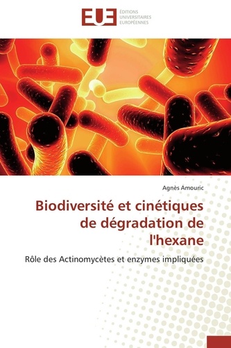 Biodiversité et cinétiques de dégradation de l'hexane. Rôle des actinomycètes et enzymes imliquées