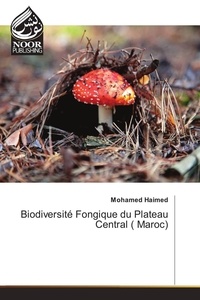 Mohamed Haimed - Biodiversité fongique du Plateau Central (Maroc).