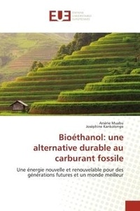 Arsène Muabu et Joséphine Kankolongo - Bioéthanol : une alternative durable au carburant fossile - Une énergie nouvelle et renouvelable pour des générations futures et un monde meilleur.