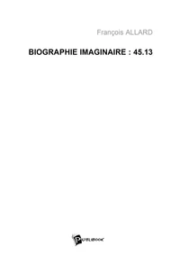 Biographie imaginaire : 45.13