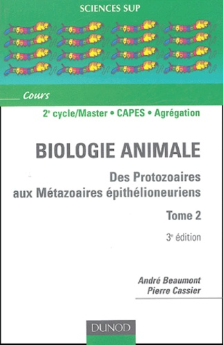 Pierre Cassier et André Beaumont - Biologie animale - Des protozoaires aux métazoaires épithélioneuriens, Tome 2.