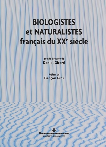 Daniel Girard - Biologistes et naturalistes français du XXe siècle.