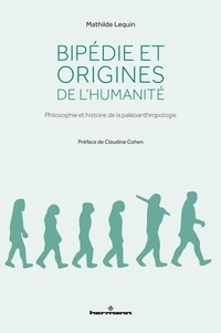 Mathilde Lequin - Bipédie et origines de l'humanité - Philosophie et histoire de la paléoanthropologie.