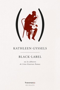 Kathleen Gyssels - Black Label - Ou les déboires de Léon-Gontran Damas.
