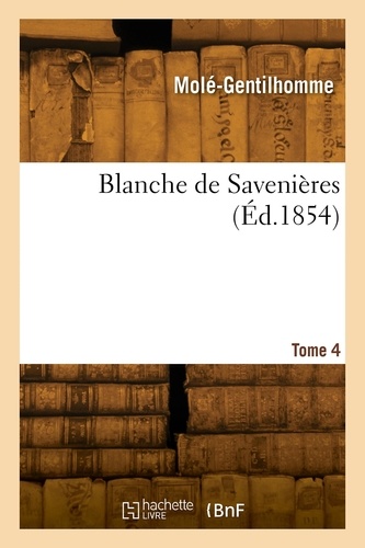  Molé-gentilhomme - Blanche de Savenières. Tome 4.