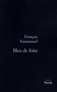 François Emmanuel - Bleu de fuite.