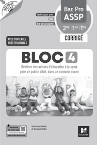 Bloc 4 Réaliser des actions d'éducation à la santé pour un public ciblé, dans un contexte donné 2de 1re Tle Bac Pro ASSP